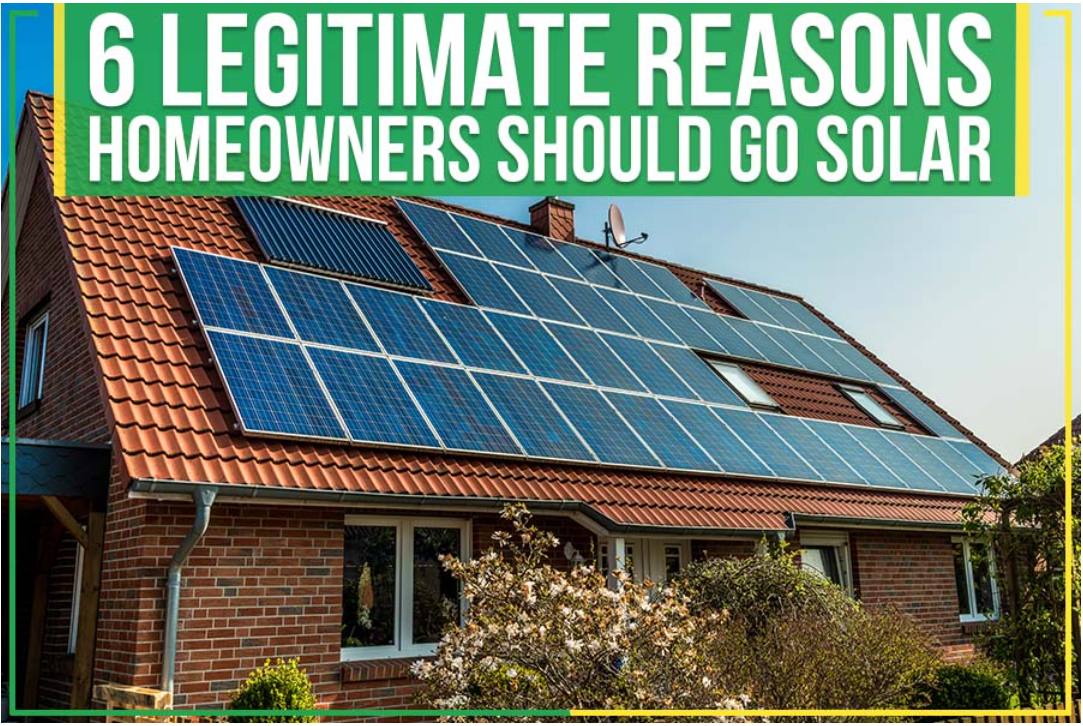 6 Legitimate Reasons Homeowners Should Go Solar